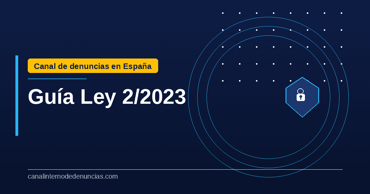 Ley 2/2023: Todo lo que necesitas saber sobre el canal de denuncias en España